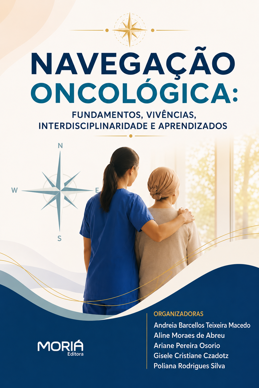 Capa do livro Navegação Oncológica: Fundamentos, Vivências, Interdisciplinaridade e Aprendizados, Moriá Editora